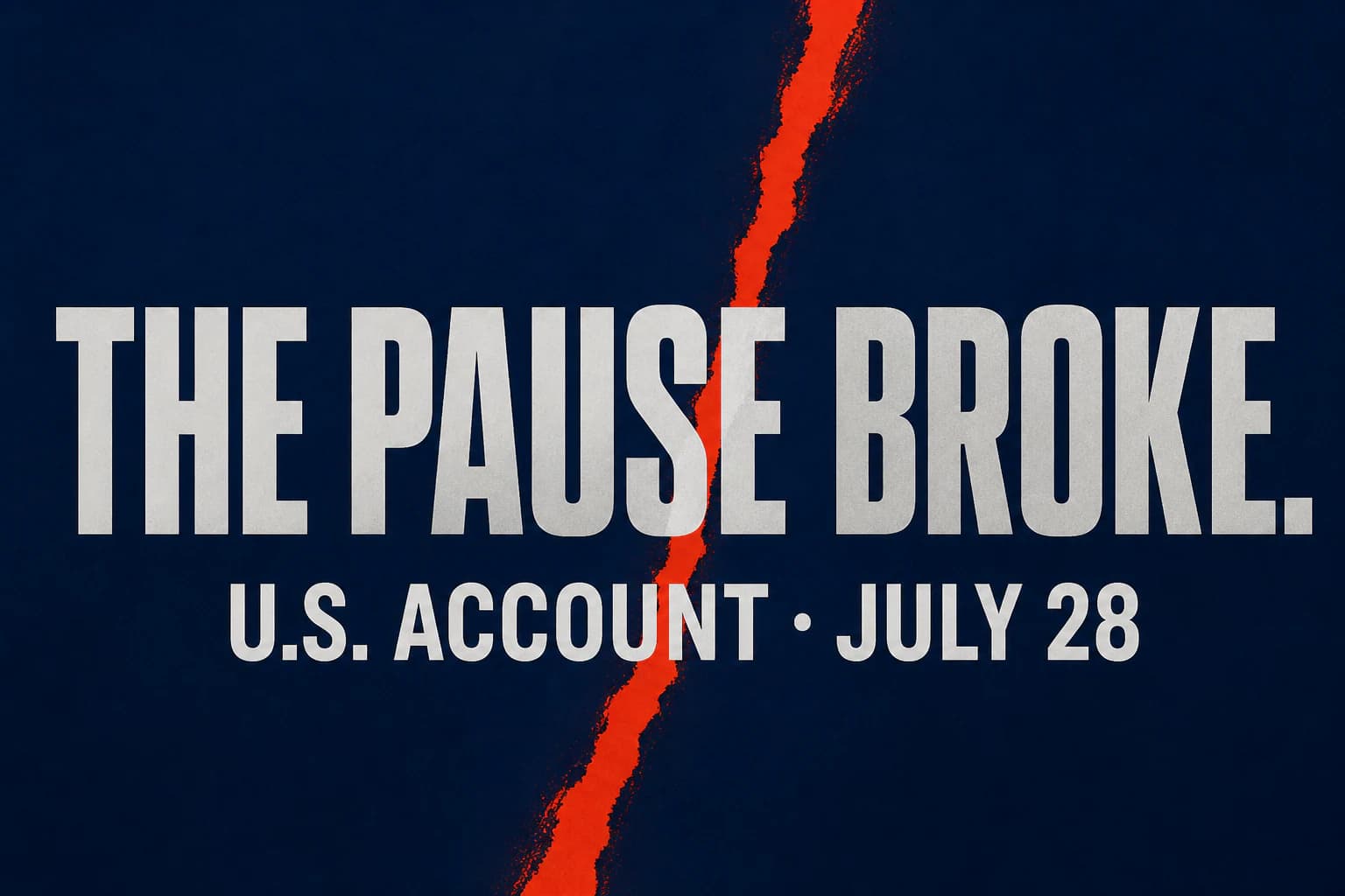 An indigo field split by one red fissure carries the words The Pause Broke and labels the statement as a U.S. account.