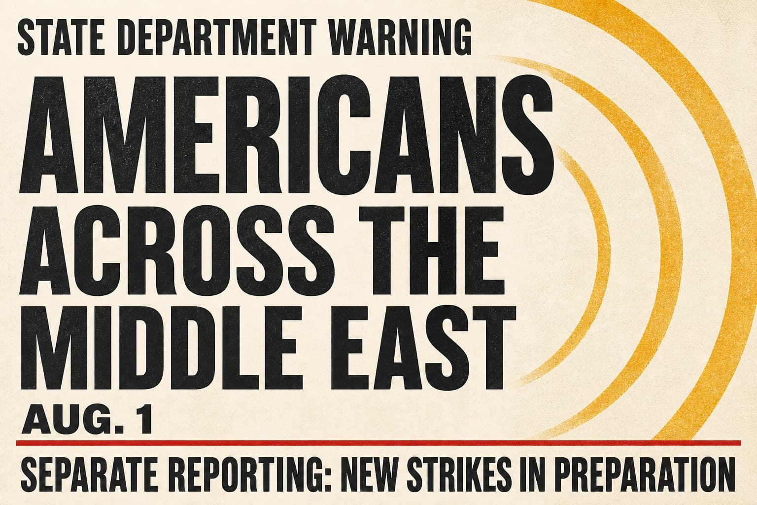 An amber broadcast ripple carries a State Department warning above a separately ruled line about strike-preparation reporting.