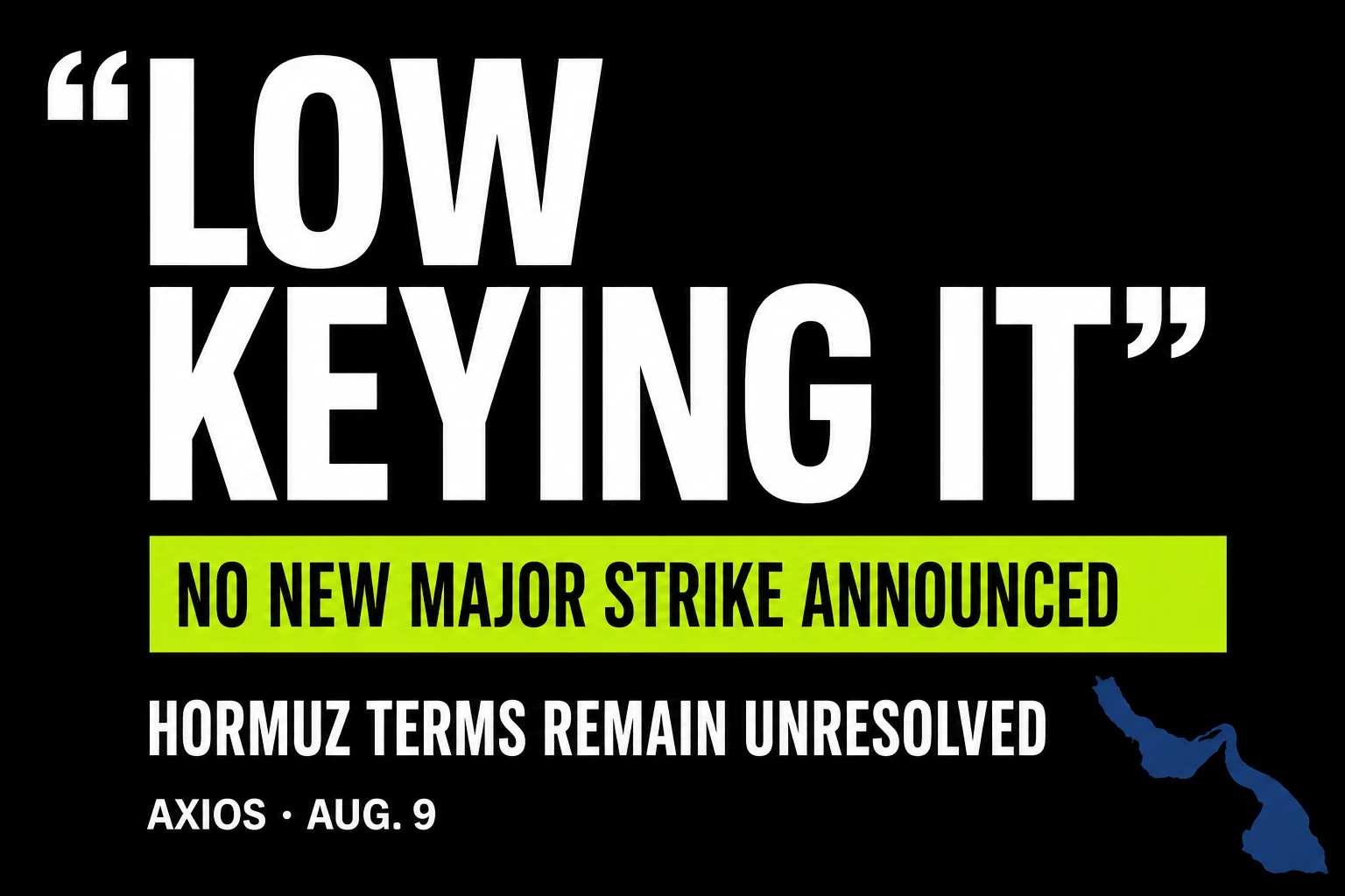 Typographic quote dossier states Low keying it, no new major strike announced, and Hormuz terms remain unresolved.